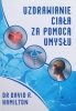 David Hamilton Uzdrawianie ciała za pomocą umysłu